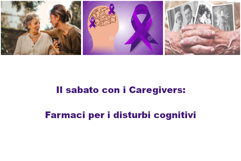 Il titolo dell'evento: Il sabato con i Caregivers: Farmaci per i disturbi cognitivi